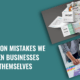 The 5 Common Mistakes We See When Businesses Brand Themselves