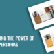 Unlocking the Power of Buyer Personas