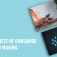 Including the Secrets of Consumer Decision Making in Your Marketing Plans