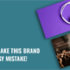 Big Brand Strategy Mistakes - Are You Guilty of This One?